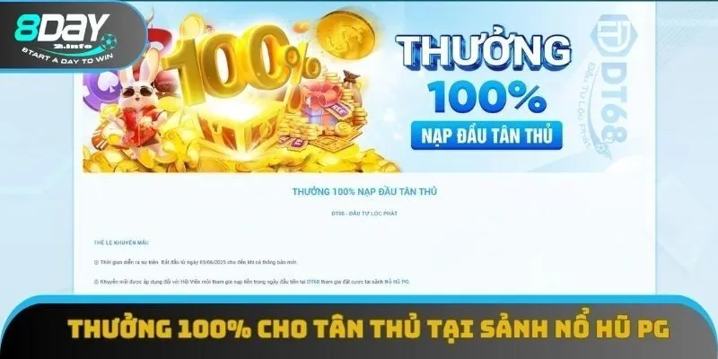 Thưởng 100% cho tân thủ tại sảnh Nổ Hũ PG