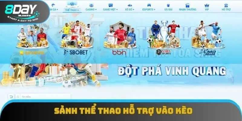 Sảnh Thể Thao 8Day hỗ trợ vào kèo với các trận đấu danh giá nhất