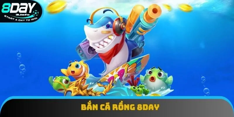 Bắn Cá Rồng 8day - Trải Nghiệm Săn Mồi, Nhận Thưởng Cực Đã