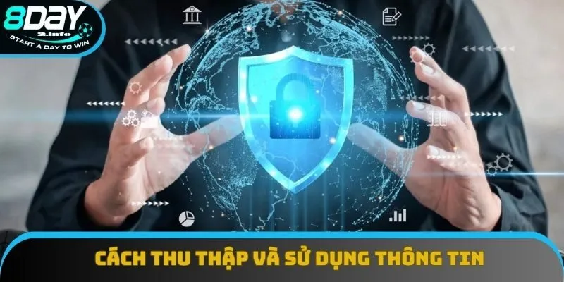 Cách thu thập và mục đích dùng thông tin rõ ràng