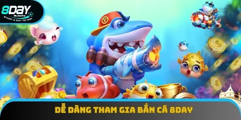 Dễ dàng tham gia bắn cá qua các bước hướng dẫn từ 8day