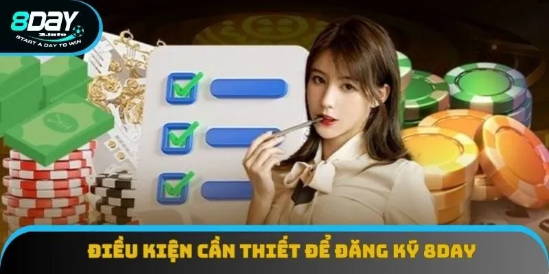 Tiêu chí cần có để đăng ký 8DAY thành công