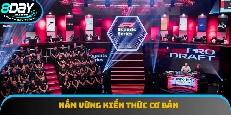 Người chơi cần nắm vững kiến thức về E-sports 8day