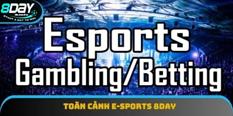 Tổng quan về thế giới E-sports 8day đặc sắc