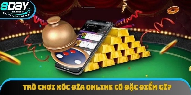 Trò chơi xóc đĩa online có đặc điểm gì?