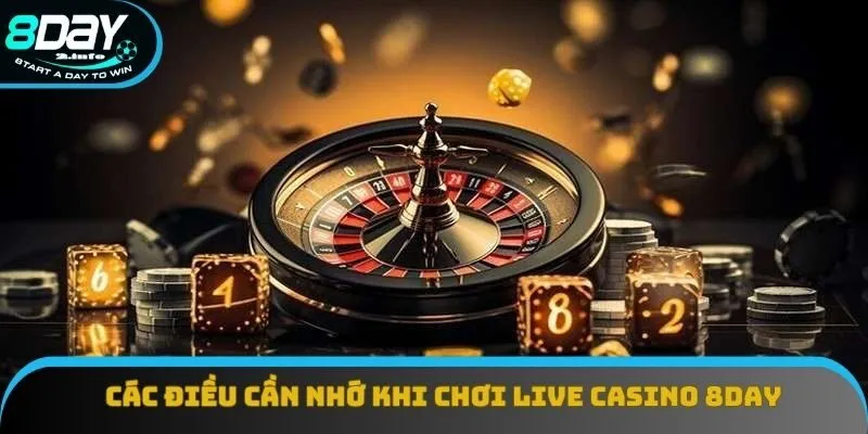 Các điều cần nhớ khi chơi live casino 8day