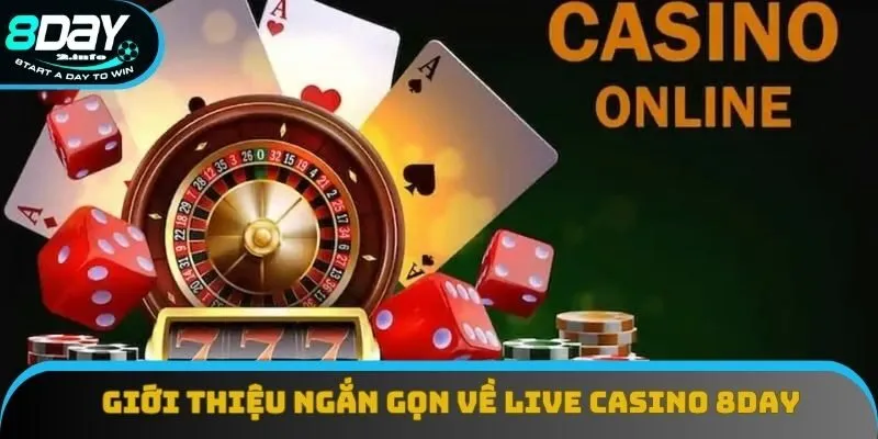 Giới thiệu ngắn gọn về live casino 8day