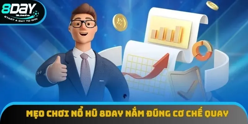 Nắm rõ, vững cách quay là mẹo chơi nổ hũ 8day cơ bản cho tân binh