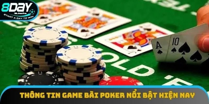 Thông tin về game bài poker nổi bật hiện nay