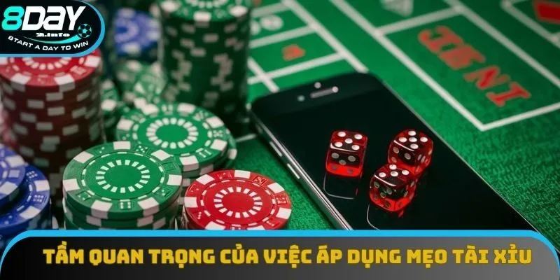 Tầm quan trọng của việc áp dụng mẹo tài xỉu