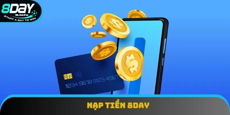 Nạp Tiền 8day - Nhanh, An Toàn, Hướng Dẫn Thao Tác Đúng Cách