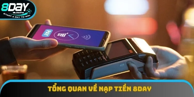 Tổng quan về nạp tiền 8day