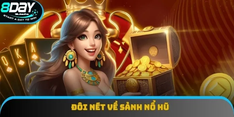 Đôi nét về sảnh nổ hũ