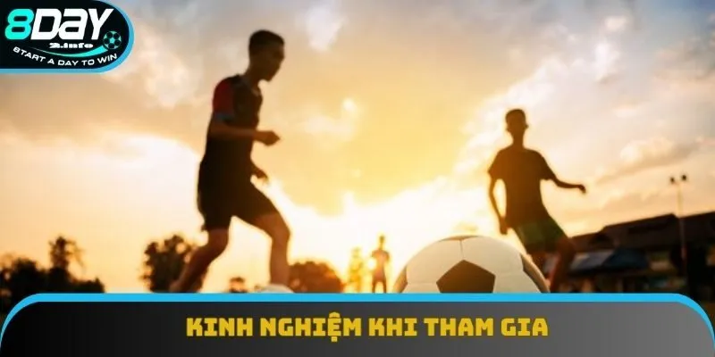 Kinh nghiệm khi tham gia