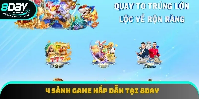 Khám phá 4 sảnh game hấp dẫn tại 8day