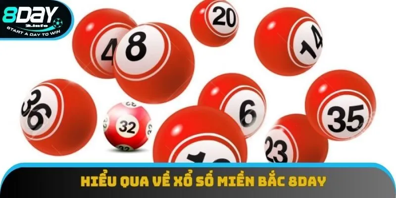 Hiểu qua về xổ số miền Bắc 8day