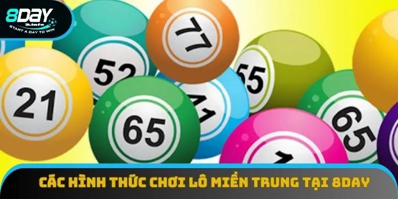 Các hình thức chơi lô miền Trung tại 8day