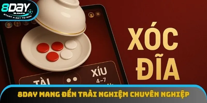 Xóc đĩa 8day mang đến sàn đấu cá cược chuyên nghiệp
